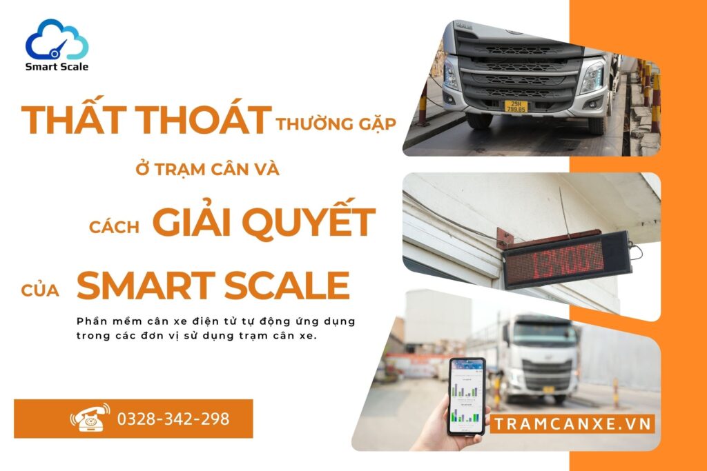 Thất thoát ở trạm cân xe thường gặp và cách giải quyết của phần mềm cân xe thông minh SmartScale