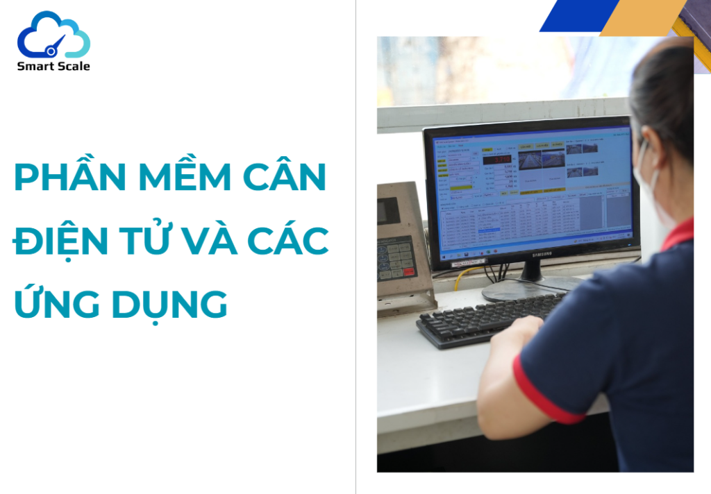 Phần mềm cân điện tử là gì? Ứng dụng của phần mềm cân điện tử