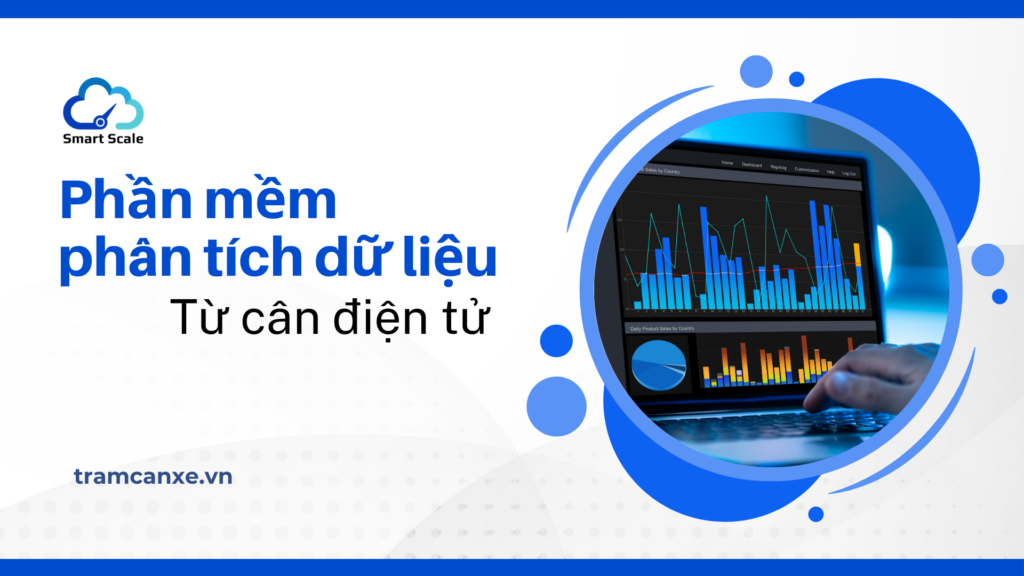 Phần mềm phân tích dữ liệu từ cân điện tử là một giải pháp tối ưu cho các doanh nghiệp vận tải