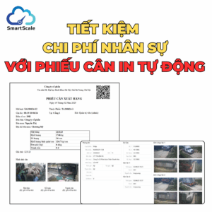 Tính năng lưu và in phiếu cân tự động: Tối ưu hóa quy trình, giảm thao tác và tiết kiệm chi phí nhân sự