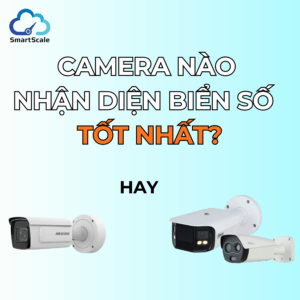 Chọn camera nào cho việc chụp và nhận diện biển số? Gợi ý cấu hình và vị trí lắp đặt hiệu quả