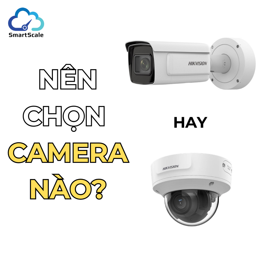 Chọn Camera nào cho việc quan sát và giám sát trạm cân?