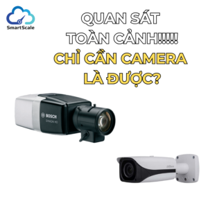 Chọn Camera nào cho việc chụp và quan sát toàn cảnh
