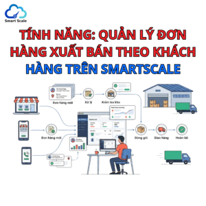 Tính năng: Quản lý đơn hàng xuất bán theo khách hàng trên SmartScale